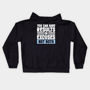 Motivation & Sarcastic Excuses - You can have results or excuses not both Kids Hoodie